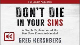 Don't Die in Your Sins | Greg Hershberg | Christian Audiobook