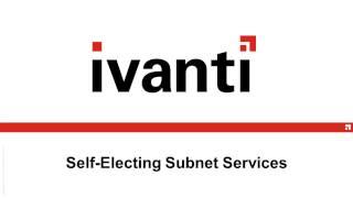 Self-Electing Subnet Services in Ivanti Management and Security