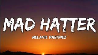 Melanie Martinez- Mad Hatter (Lyrics Video)