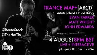 Evan Parker, Matt Wright, John Edwards - Trance Map+ [ABCD] LIVE at The Hot Tin