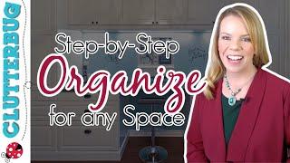 How to Step-by-Step Organize ANY Space