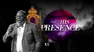 The Power of His Presence - Bishop T.D. Jakes [November 17, 2019]