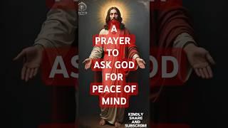 A PRAYER TO ASK GOD FOR PEACE OF MIND; HEAL MY MIND LORD.