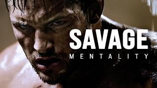 SAVAGE MENTALITY - Motivational Video