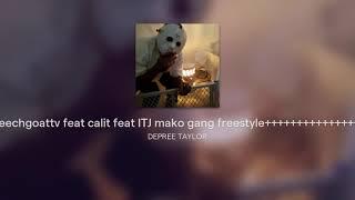 meechgoattv feat calit feat ITJ mako gang freestyle++++++++++++++++