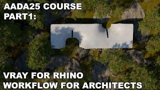 Rendering Architecture in Vray for Rhino -  Full course - Part 1/4 (AADA25)