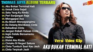 Thomas Arya Full Album || AKU BUKAN TERMINAL HATI - UNTUK CINTA SEJATI - Slow Rock Terpopuler, Viral