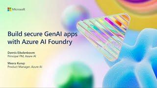 Build secure GenAI apps with Azure AI Foundry | BRK122