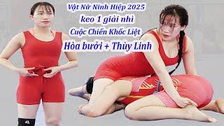 Vật Nữ Cực Hay - Keo 1 Giải Nhì -Hòa Bưởi +Thùy Linh -Cuộc Chiến Khốc Liệt. Ninh Hiệp 2025