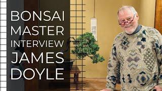 An Interview with Bonsai Master Jim Doyle of Nature's Way Nursery, Harrisburg, Pennsylvania.