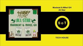 Maxbeat & Mikel GH - All Star (Original Mix) [Tech House] [48007 Music]