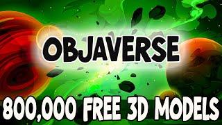 800,000+ Free 3D Models on Objaverse