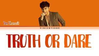 Ton Thanasit ต้น ธนษิต - TRUTH or DARE (Thai/Rom/Eng) Lyric Video