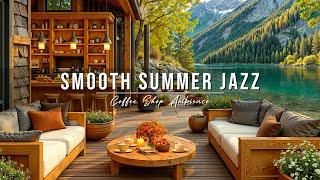 Cozy Coffee Shop Ambience & Smooth Jazz Instrumental Music  Summer Jazz Music for Relaxing, Working