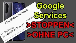 ADB Commands direkt auf dem Handy ausführen - Google Services STOPPEN/DEAKTIVIEREN