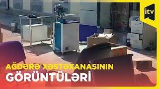 Ağdərə xəstəxanasının görüntüləri