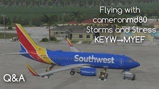 X-Plane 11 | Flying with cameronmd80 | Storms and Stress | KEYW→MYEF
