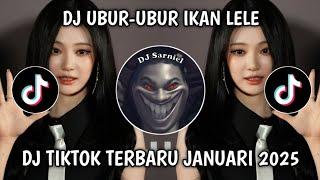 DJ UBUR-UBUR IKAN LELE VIRAL TIKTOK TERBARU JANUARI 2025!!!