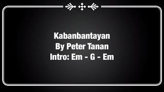 KABANBANTAYAN Lyrics and Chords | PETER TANAN