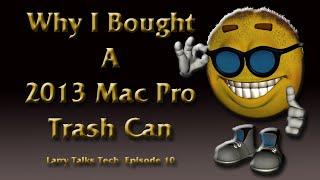 Why I Bought A 2013 Mac Pro Trashcan