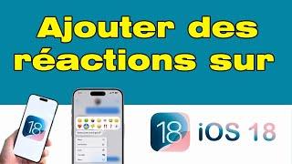 Comment ajouter des réactions sur messages dans iOS 18