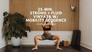 35-min. Strong + Fluid Vinyasa Yoga Class w/ a Lower Body Mobility Sequence