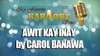 AWIT KAY INAY by CAROL BANAWA