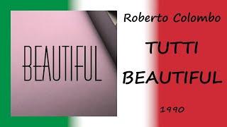 Roberto Colombo - "Tutti Beautiful" [1990]