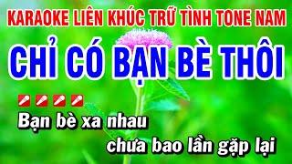 Karaoke Liên Khúc Trữ Tình Tone Nam Nhạc Sống Dễ Hát - Chỉ Có Bạn Bè Thôi | Hoài Phong Organ