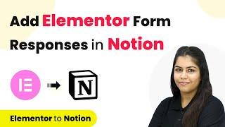 How to Add Elementor Form Responses in Notion | Elementor to Notion