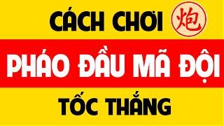 Cách chơi Cờ tướng Pháo đầu mã đội tốc thắng.