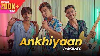 Ankhiyaan - Rawmats