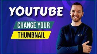 How To Change YouTube Thumbnail After Uploading or Posting