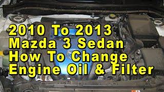 2010 To 2013 Mazda 3 Sedan How To Change Engine Oil & Filter With Part Numbers - Skyactiv G 2.0L I4