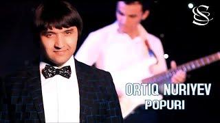 Ortiq Nuriyev - Popuri | Ортик Нуриев - Попури