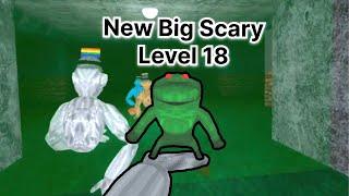 New Level 18 in Big Scary…