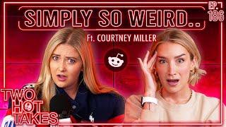 Simply so Weird.. Ft. Courtney Miller || Reddit Stories || Two Hot Takes Podcast