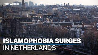 Concerns over growing anti-Islam sentiments in the Netherlands