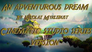 Cinematic studio series test (An adventurous dream - original composition)