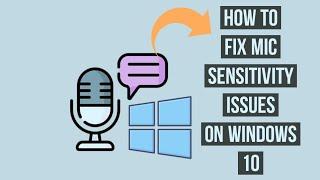 How to Increase Mic Sensitivity on Windows 10