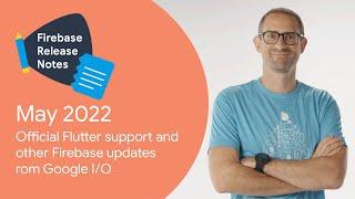 May 2022: Official Flutter support and other updates from Google I/O!