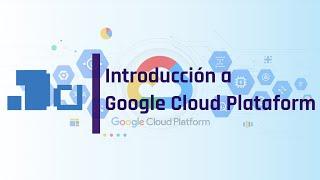 Introducción a Google Cloud Platform desde Cero