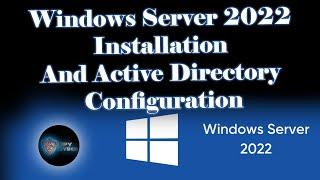 Windows Server Installation 2022 and Active directory Configuration