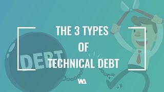 The 3 Types of Technical Debt