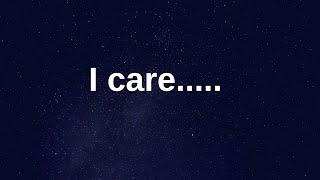 I care........ love messages current thoughts and feelings