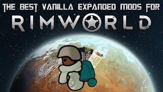 The BEST Vanilla Expanded Mods for RIMWORLD 1.5