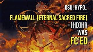 osu! Hypo.. | [11] Someone FC'ed Flamewall [ETERNAL SACRED FIRE] +HDHR