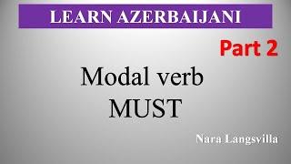 Azerbaijani language.  Modal verb Must in different sentences. Modal verbs in Azerbaijani language