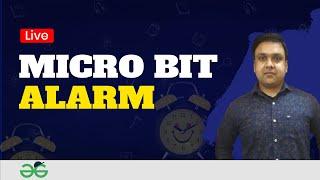 Microbit alarm | Gaurav Kumar Jain | GeeksforGeeks School