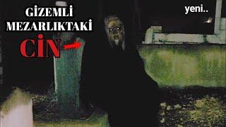 PARANORMAL OLAYLAR IN SIK YAŞANDIĞI MEZARLIKTAKİ CİN'LER